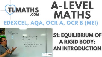 A-Level Maths: S1-13 Equilibrium of a Rigid Body: An Introduction