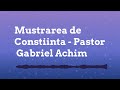 Mustrarea de Constiinta - Pastor Gabriel Achim | Predici Creștine Podcast