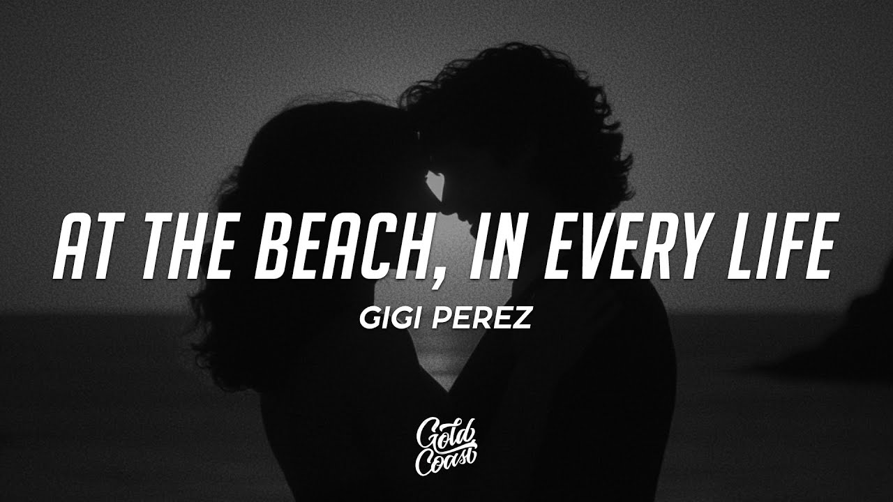 gigi perez at the beach in every life