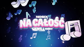 NOSIX - NA CAŁOŚĆ (WOJTULA REMIX)