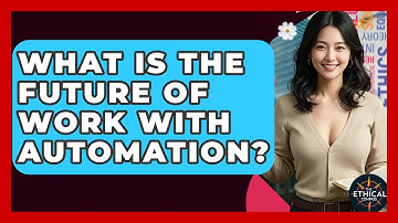 What Is The Future Of Work With Automation? - The Ethical Compass