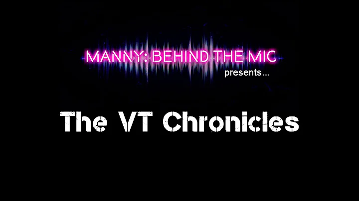 Manny Behind The Mic & The VT Chronicles