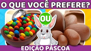 🔄 O QUE VOCÊ PREFERE?🐇🥚 Edição: Páscoa| Jogo das escolhas| Quiz 🐰