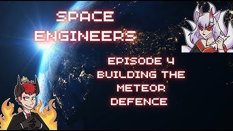 Space Engineers Ep 4 Building a meteor defence