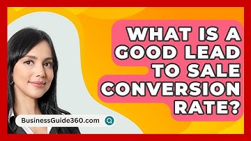 What Is A Good Lead To Sale Conversion Rate? - BusinessGuide360.com
