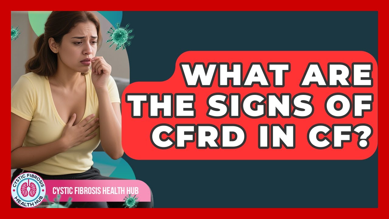 What Are The Signs Of CFRD In CF? | Cystic Fibrosis Health Hub News