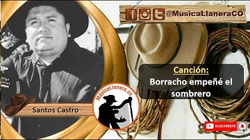 Santos Castro - Borracho empeñe el sombrero | Musica llanera