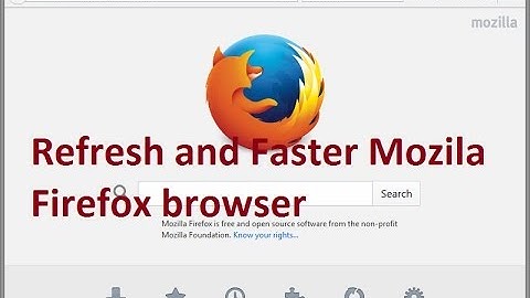 Refresh and Faster Mozila Firefox browser !!!!