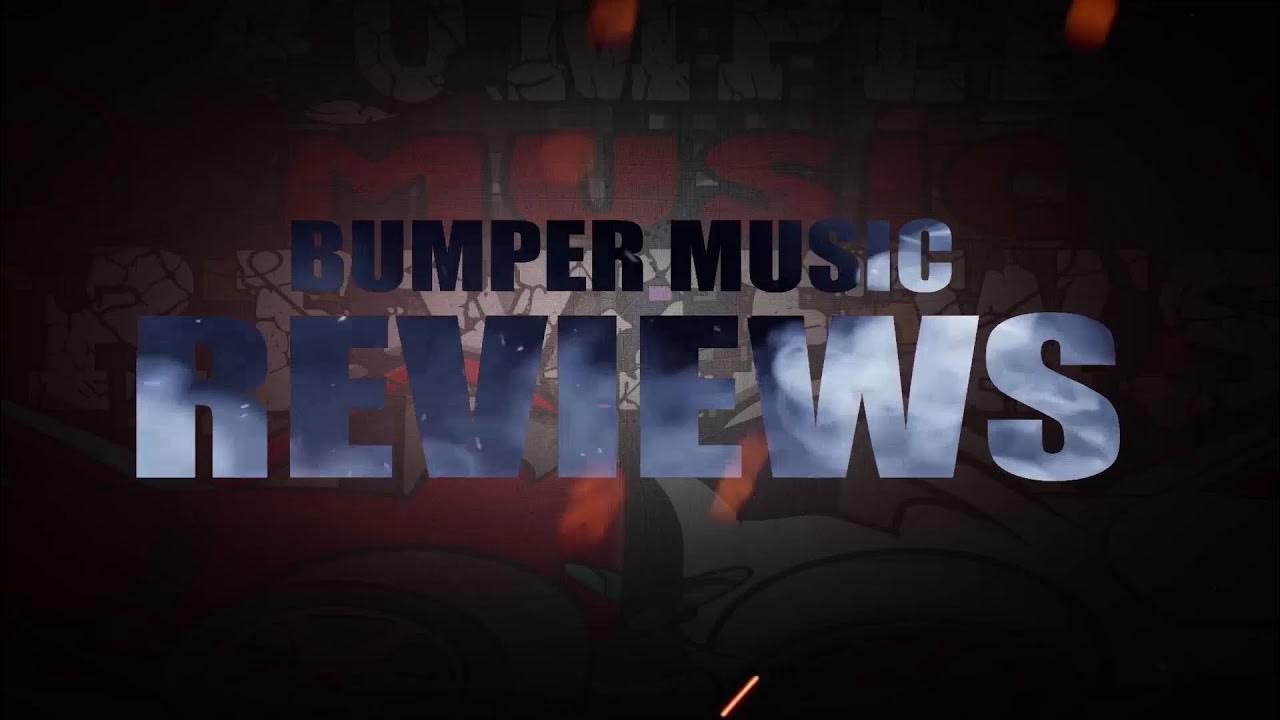 BUMPER MUSIC REVIEWS YouTube