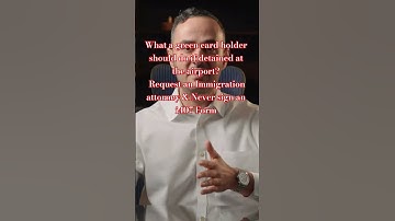 What a green card holder should do if detained at the airport? Request an Immigration attorney