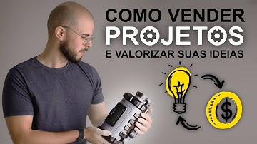 Como vender Projetos e transformar ideias em dinheiro $$$