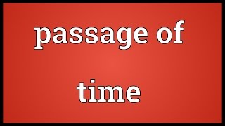 Passage of time Meaning