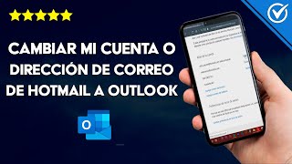 How to Change My Hotmail Account or Email Address to Outlook, Quickly and Easily