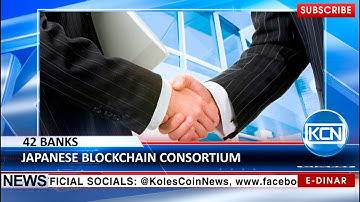 KCN News: Japanese blockchain consortium by 42 banks