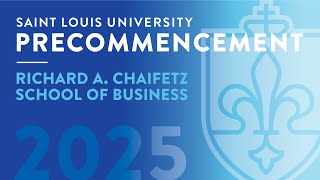 2025 SLU Chaifetz School of Business Precommencement Ceremony