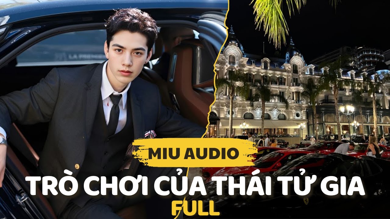 Trò Chơi Của Thái Tử Gia (full) - Miu Audio | Truyện Audio