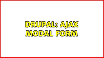 Drupal: AJAX Modal Form