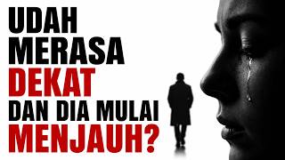 Jangan Cemas atau Panik! Mereka Mulai Menjauh saat Kalian Mulai Dekat? ini Caranya.
