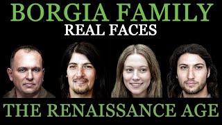 The Borgias  Real Faces  Renaissance Age