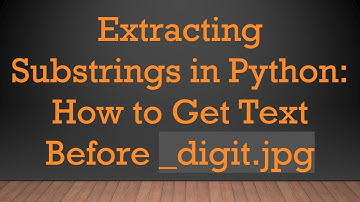 Extracting Substrings in Python: How to Get Text Before _digit.jpg