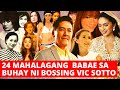 24 MGA BABAE SA BUHAY NI BOSSING VIC SOTTO