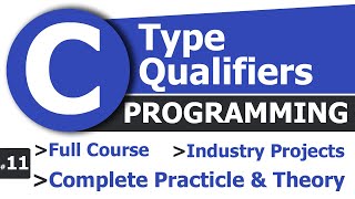 #11 Type Qualifiers in C | Complete C Tutorials