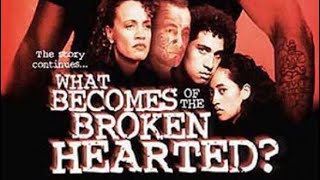 FULL MOVIE WHAT BECOMES OF THE BROKEN HEARTED  SEQUAL TO ONCE WERE WARRIORS.