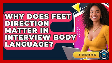 Why Does Feet Direction Matter In Interview Body Language? - Internship Hero