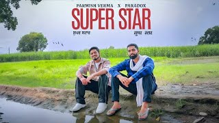 SUPER STAR - PARMISH VERMAX PARADOX |Official Song |HindPanjabi Song |Music Video