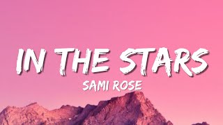 Sami Rose - In The Stars (sped up) (lyrics)