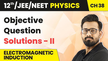Electromagnetic Induction - Objective Question Solutions - II | Class 12 Physics HC Verma | Ch 38
