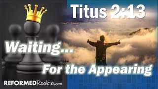 Titus 2:13: The Appearing
