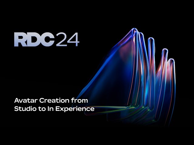 Avatar Creation from Studio to In Experience | RDC 2024
