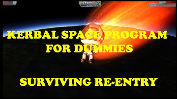 Kerbal Space Program for Dummies: Surviving Reentry