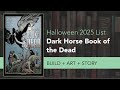 2025 Halloween List Addendum: Dark Horse Book of the Dead Build + Art + Story
