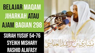 Maqam Jiharkah / Ajam 298 - Surah Yusuf 54-76 - Syeikh Mishary Rashid Alafasy