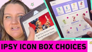 IPSY ICON BOX CUSTOMIZATION AND CHOICES FOR MAY 2024 ⭐️ CURATED BY PATRICK STARR