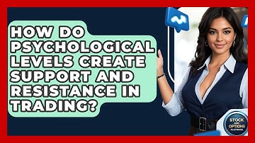 How Do Psychological Levels Create Support And Resistance In Trading? - Stock and Options Playbook