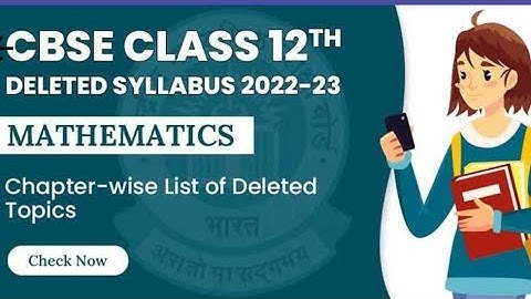 CBSE Class 12th Deleted Syllabus 2022-23 of Mathematics. Chapter-wise List of Deleted Topics.