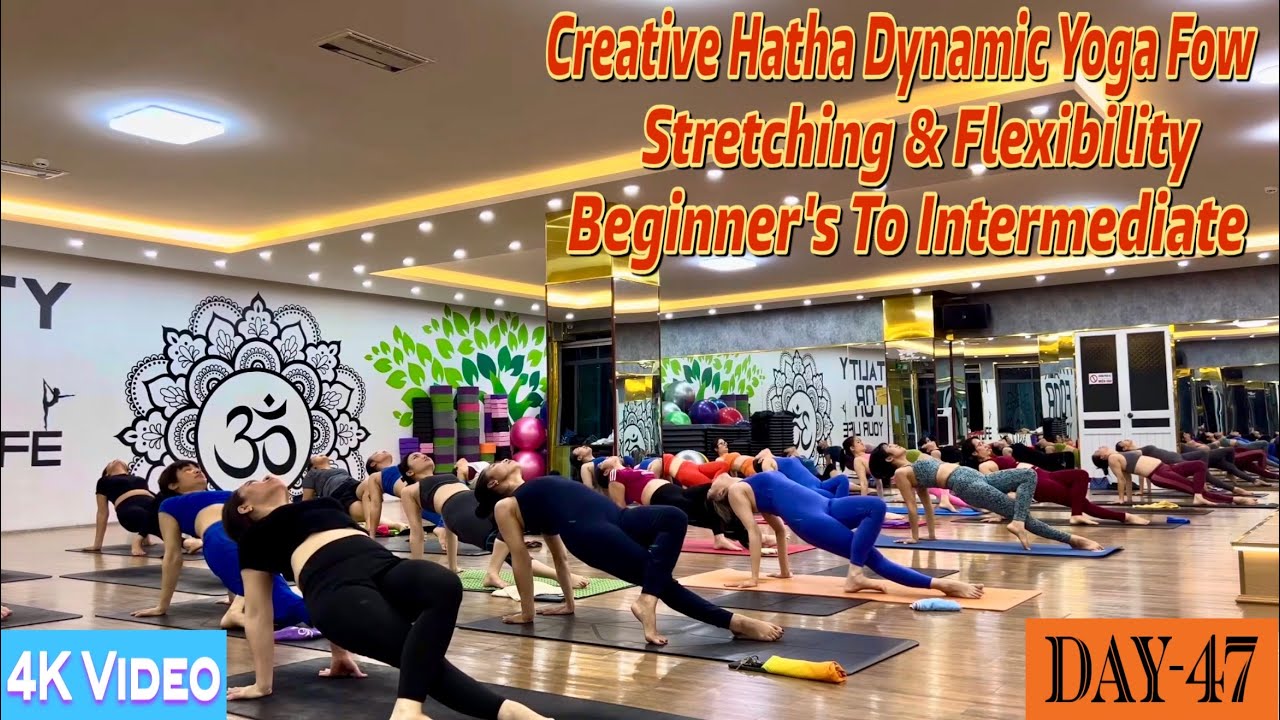DAY-47 Creative Hatha Dynamic Yoga Flow Stretching & Flexibility | Master Ranjeet Singh Bhatia | 