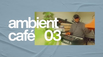 ambient café 03 - mindful music for a moment of calm