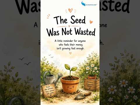 The Seed Was Not Wasted | A Powerful Lesson on Patience & Investing