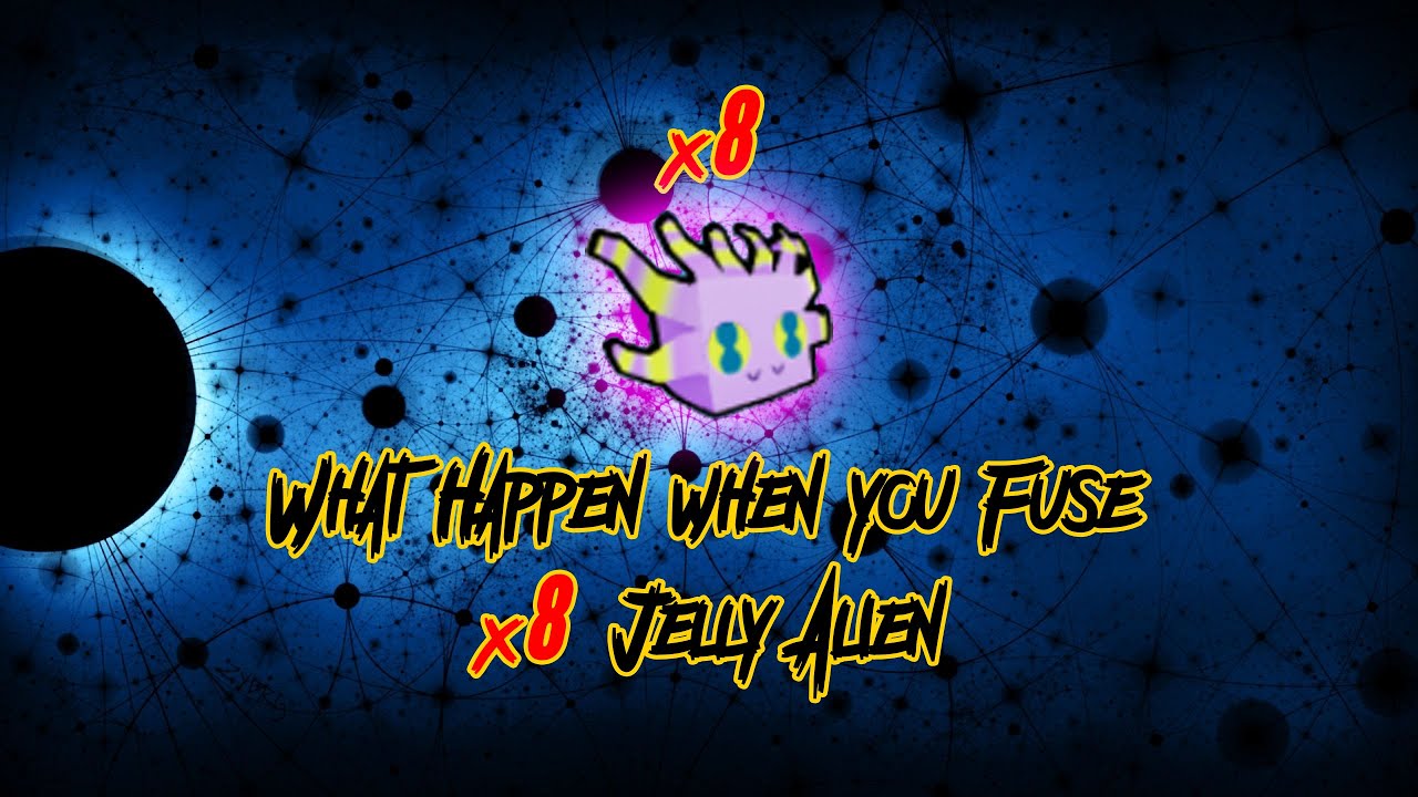 What Happen When you Fuse 8 Normal Jelly Alien? Pet Simulator X New Alien Update!