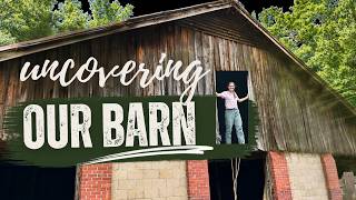 We Started Uncovering Our Abandoned Barn
