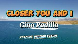 Download Lagu Closer You and I by Gino Padilla karaoke Lyrics #karaoke MP3 Download Lagu Closer You and I by Gino Padilla karaoke Lyrics #karaoke MP3