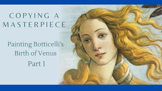 Painting a masterpiece. Copying Botticelli's Birth of Venus in oil!