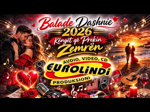Balade Dashurie 2026 - Kenget qe Prekin Zemren