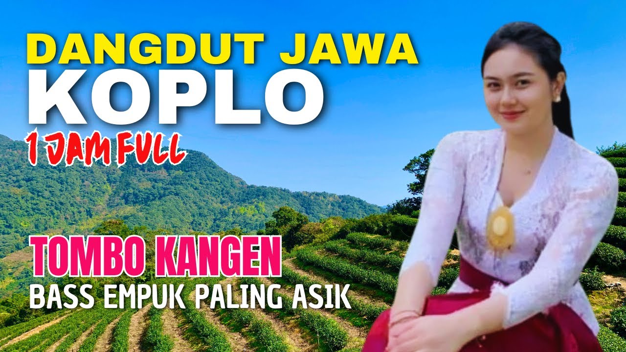 1 JAM NONSTOP CAMPURSARI DANGDUT JAWA KOPLO ENAK DIDENGAR BASS EMPUK LEMBUT TOMBO KANGEN PALING ASIK
