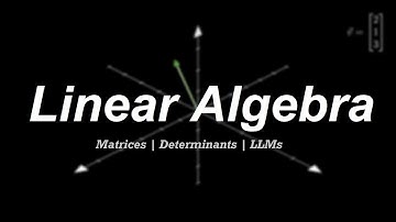 Matrices Explained Visually | Role of Linear Algebra in LLMs
