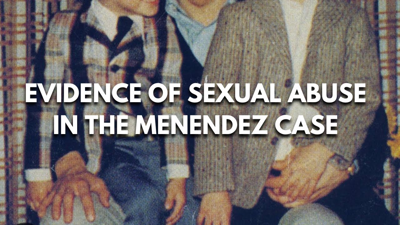 THE EVIDENCE OF SEXUAL ABUSE IN THE MENENDEZ CASE